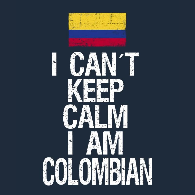 I can not Keep Calm I am Colombian