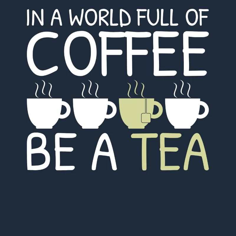 Tee Lustiges Geschenk in einer Welt voller Kaffee Sei ein Tee