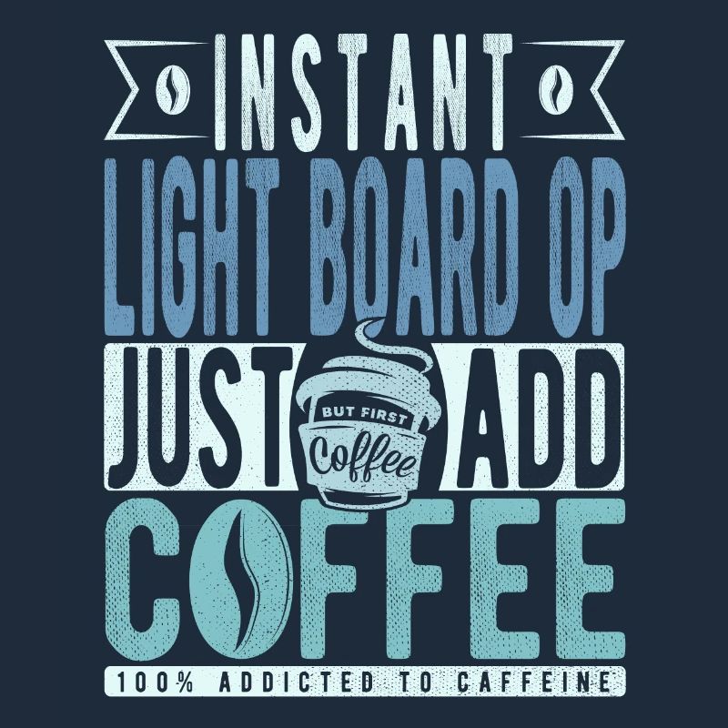 Instant Light Board Op Il suffit d’ajouter du café