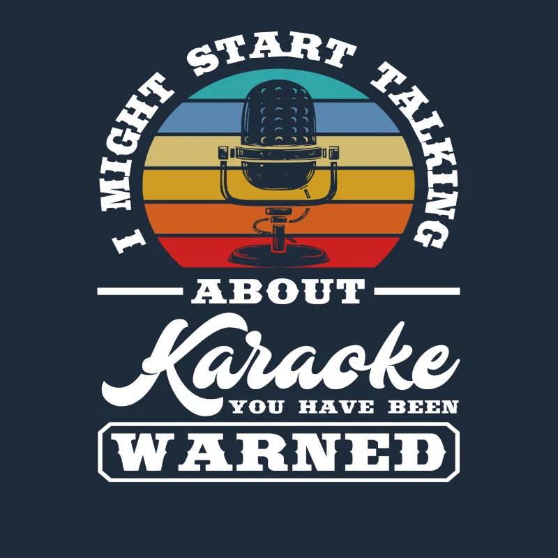 I could start talking about karaoke you