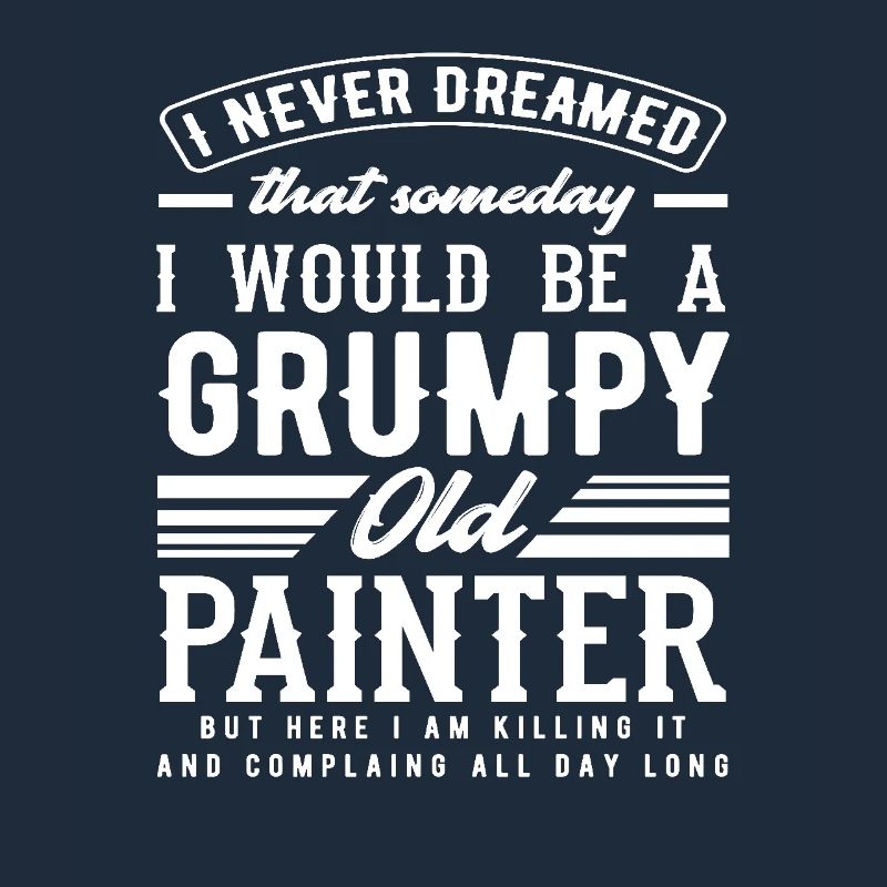 Grumpy Old Painter Humorvolle Aussage