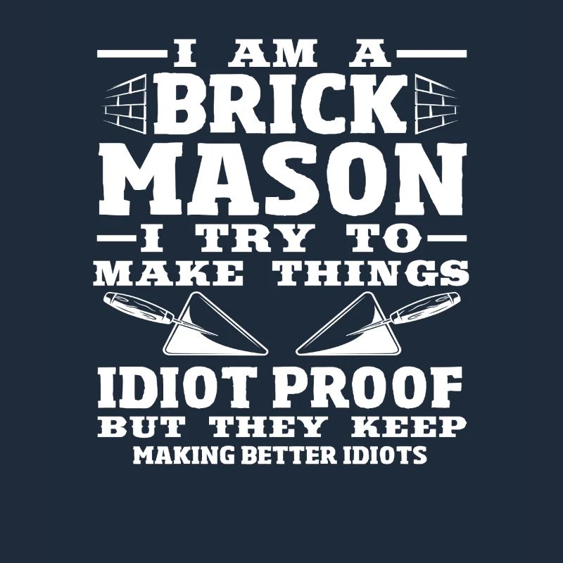 Bricklayer I'm a brickmason and I do things