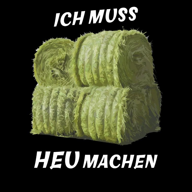 ICH MUSS HEU MACHEN