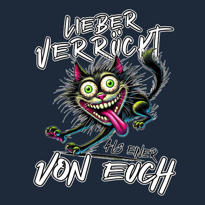 Verrückte Katze Lieber verrückt als einer von euch