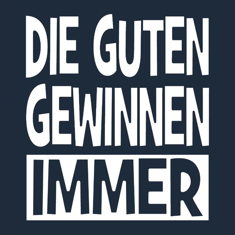 Die Guten gewinnen immer.
