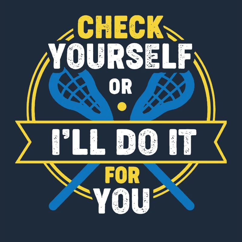Lacrosse Check Yourself Or I'll Do It
