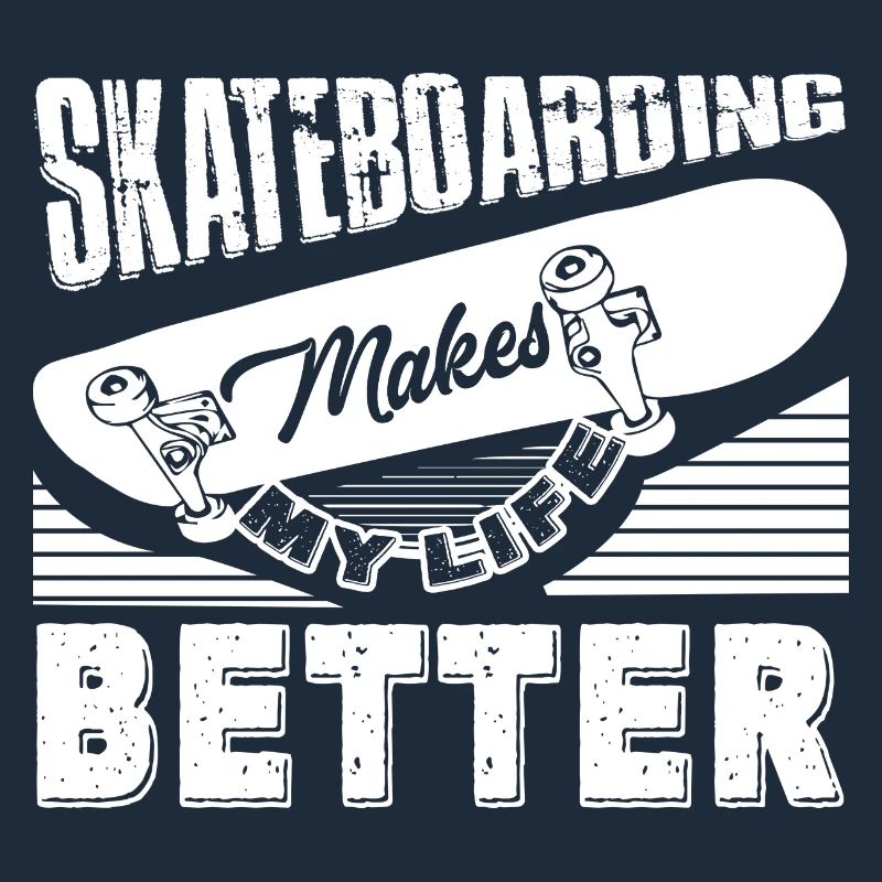 Skateboarding Skateboarding Makes Life Better