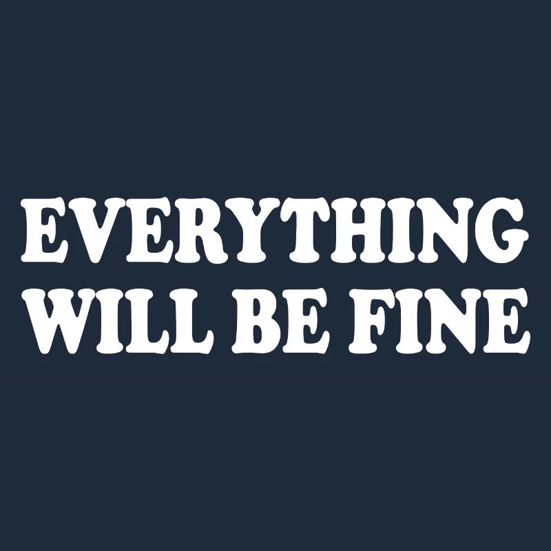 everything will be fine