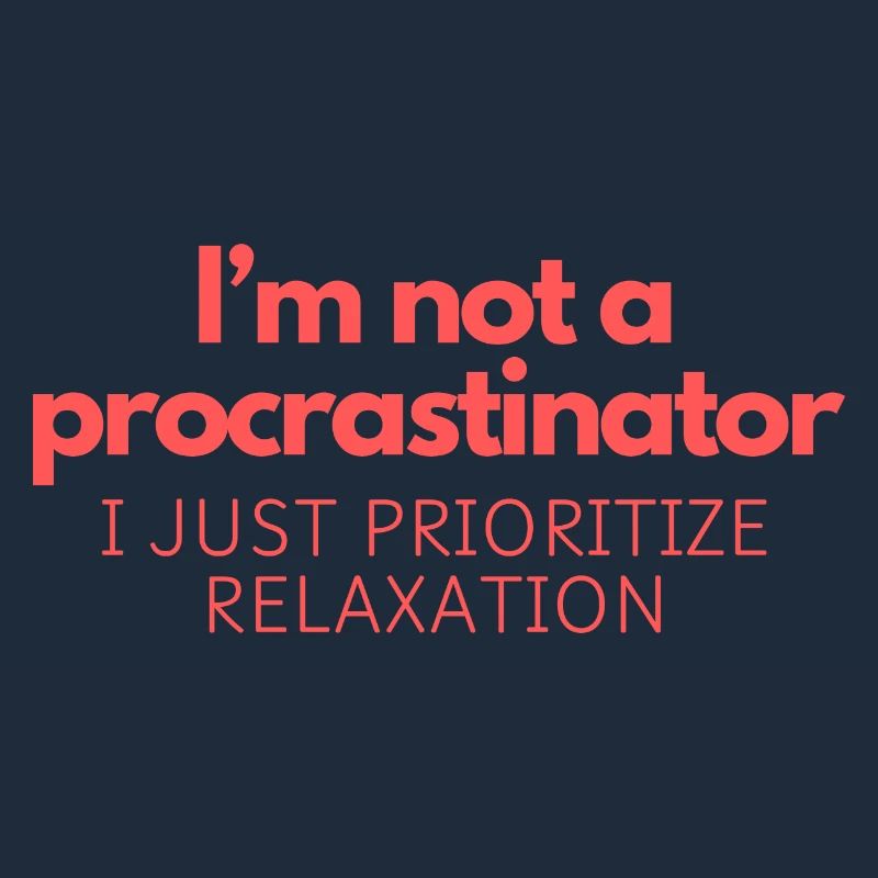 I’m not a procrastinator