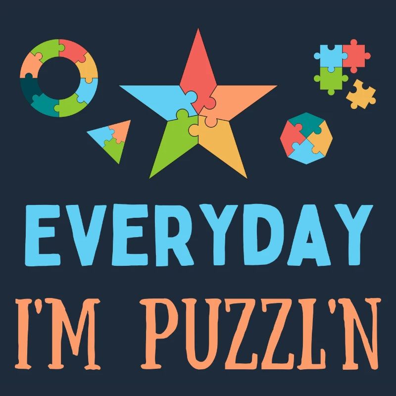 Everyday I'm Puzzl'n Puzzle Enthusiasts Puzzling