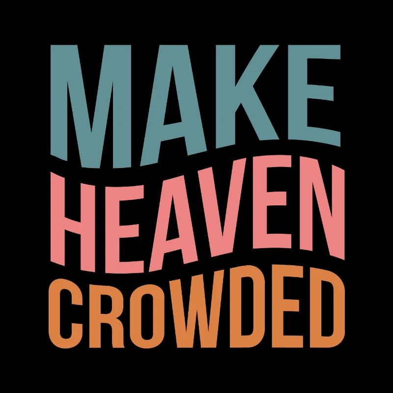 Make Heaven Crowded