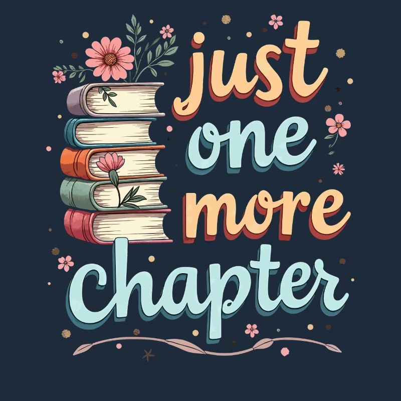 Just One More Chapter Book Reading - Book Lover