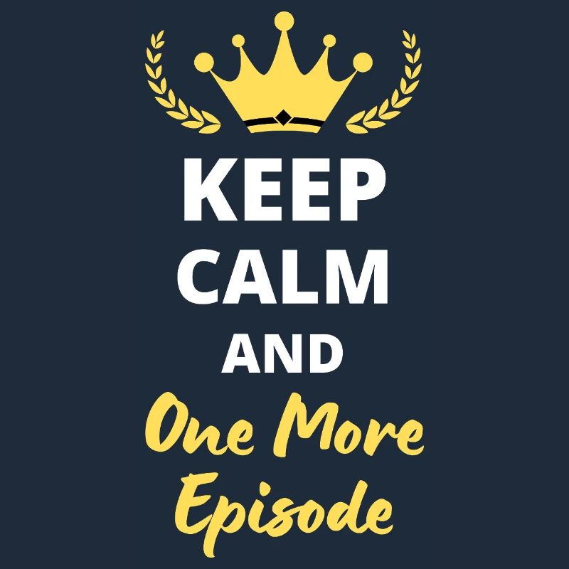 "Keep Calm und noch eine Episode" - Binge-Watcher