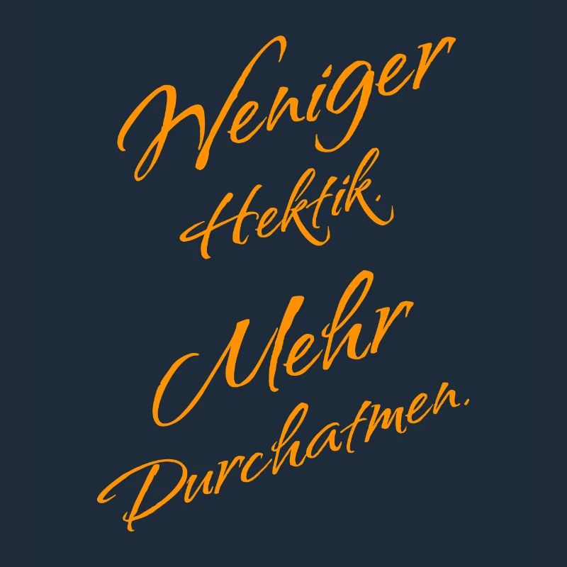 Less hectic – more deep breath