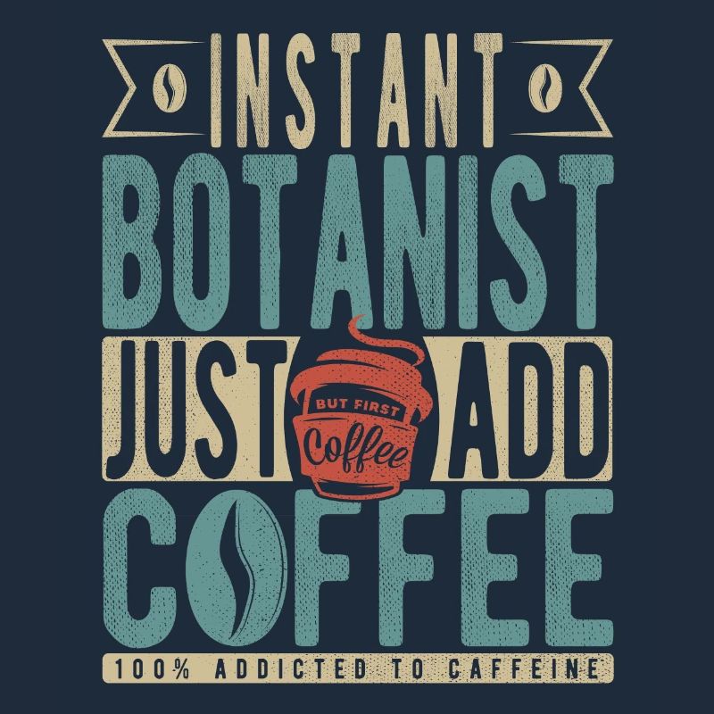 Instant Botanist Just Add Coffee