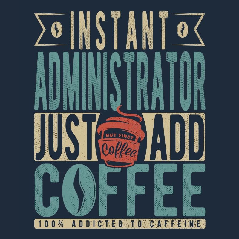 Instant Administrator Just Add Coffee