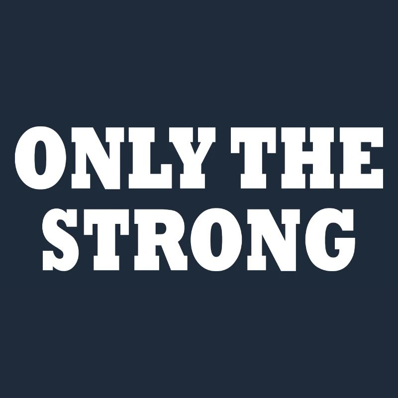 only the strong