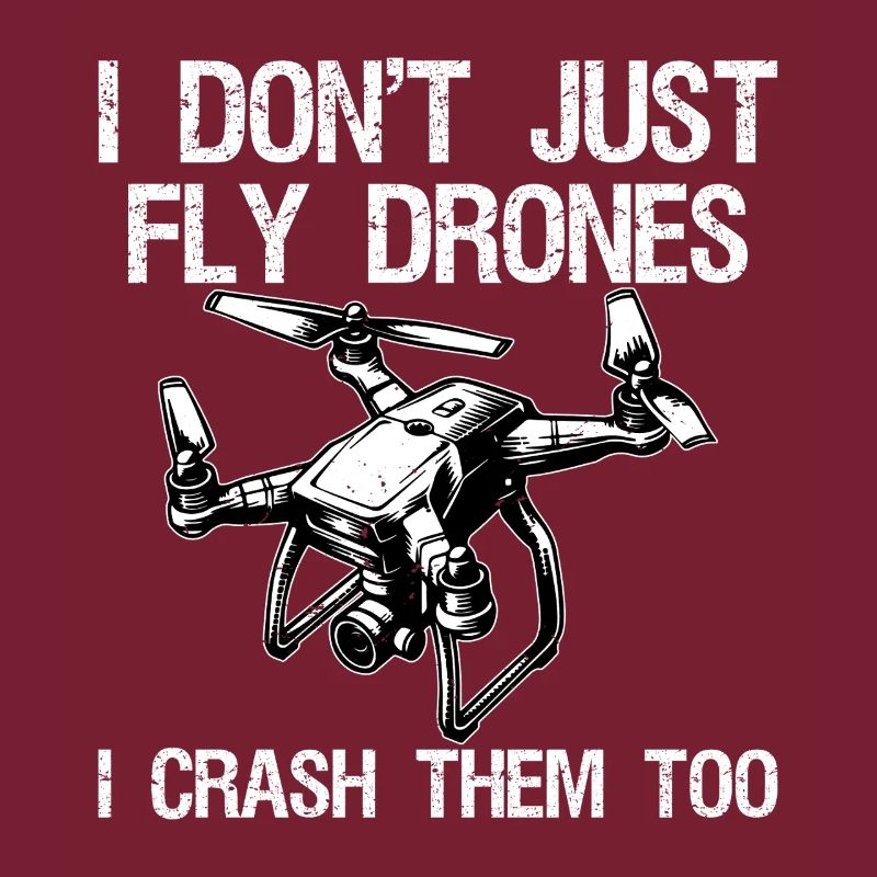 I Don't Just Fly Drones I Crash Them Too