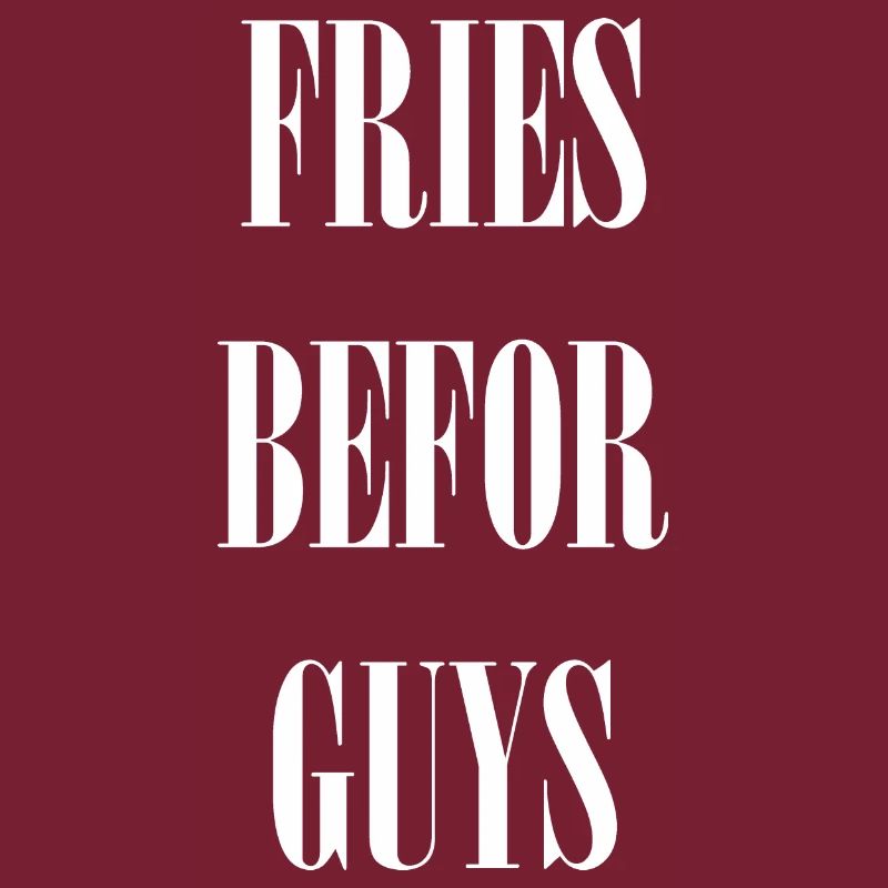 Fries befor Guys