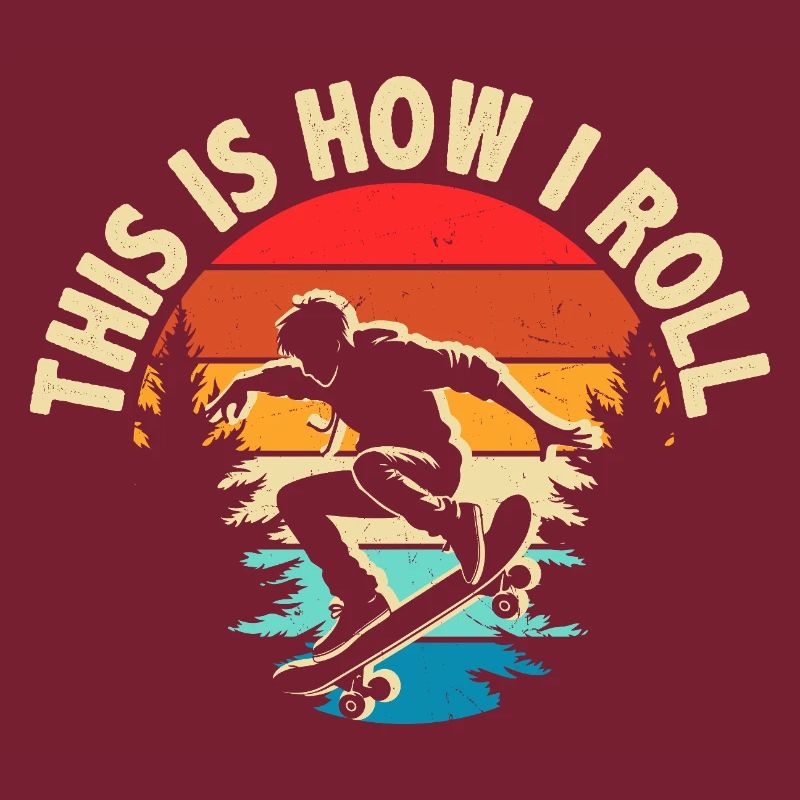 This Is How I Roll Skateboard