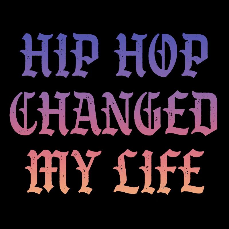Hip Hop changed my life