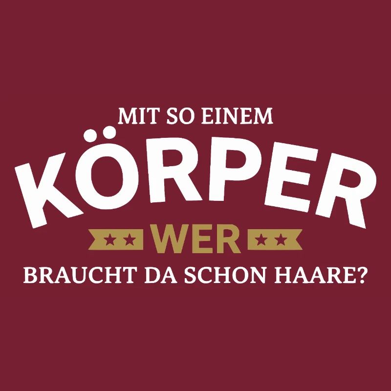 Körper braucht Haare Spruchshirt