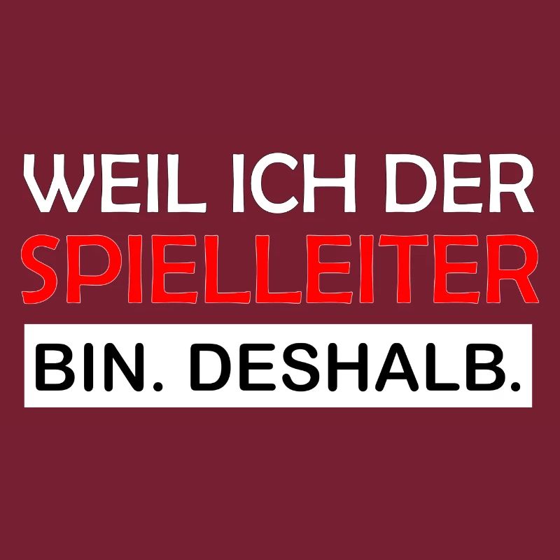 Weil ich der Spielleiter bin Deshalb RPG