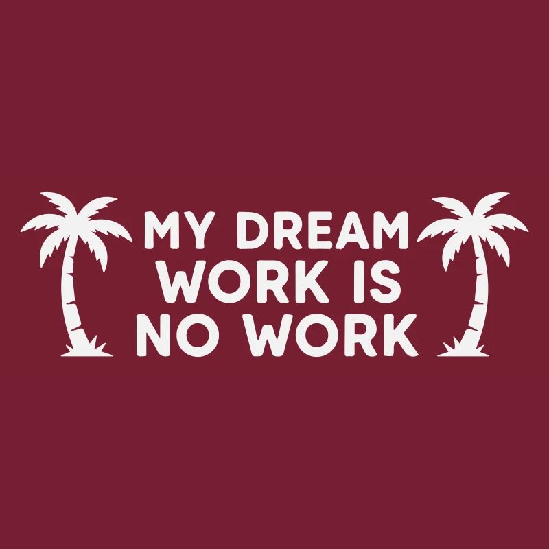 Meine Traumarbeit ist keine Arbeit – Palmenbaum-Weiß