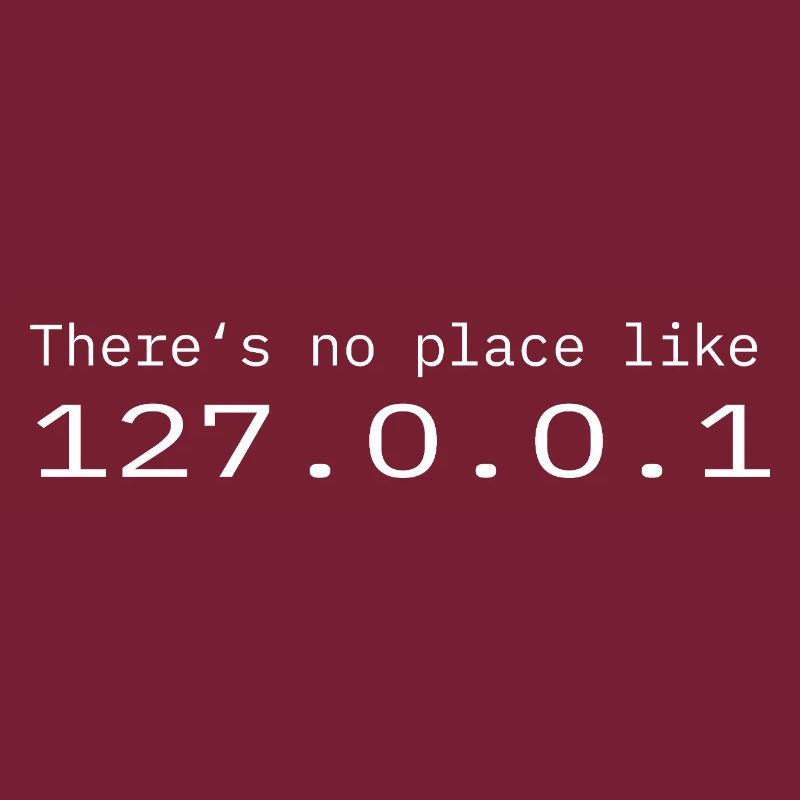 Programmierer Nerd IT Kein Ort wie Localhost
