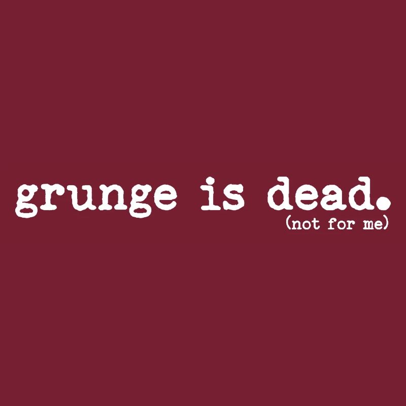 Le grunge est mort (pas pour moi)