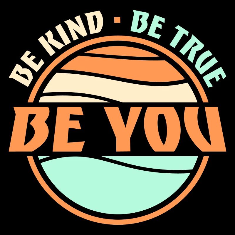 Be Kind Be True Be You Inspirational Self-Love