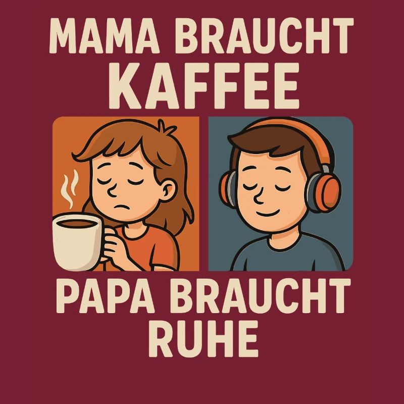 Mama Braucht Kaffee, Papa Ruhe