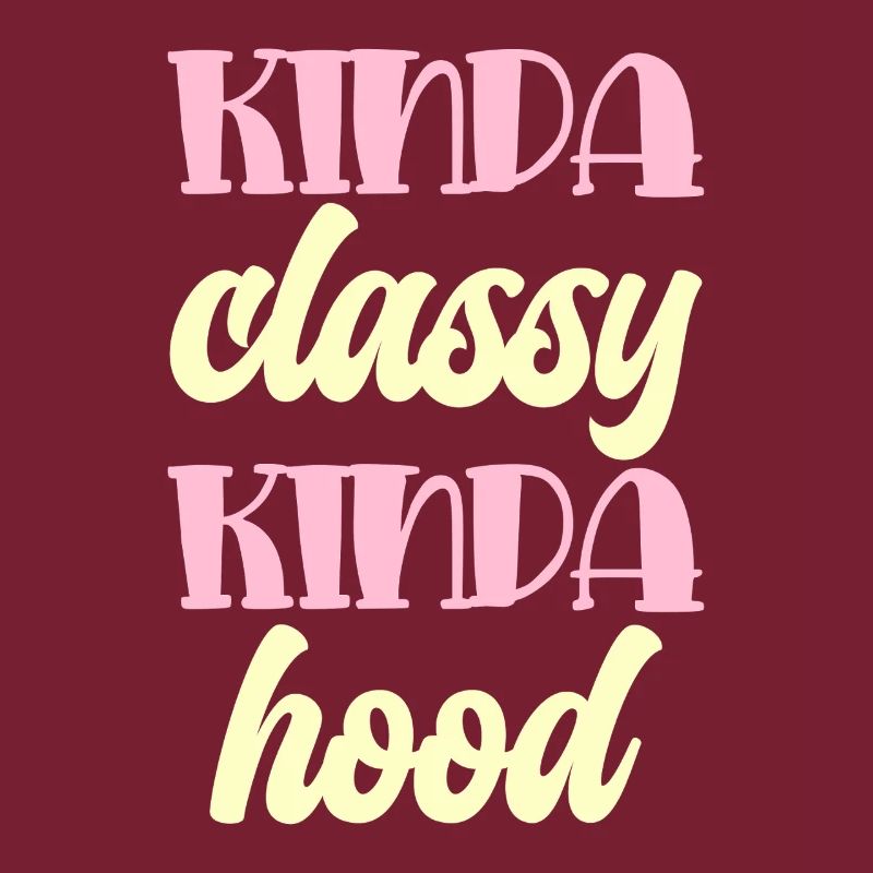 Kinda classy kinda hood Typography