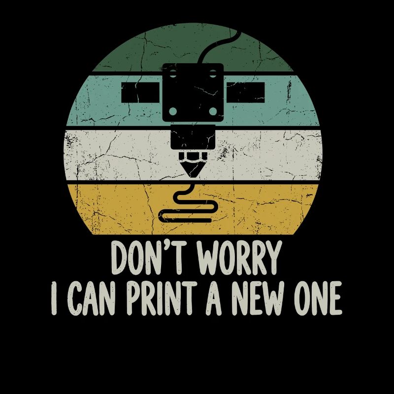 Don't Worry I Can Print A New One – 3D Printing