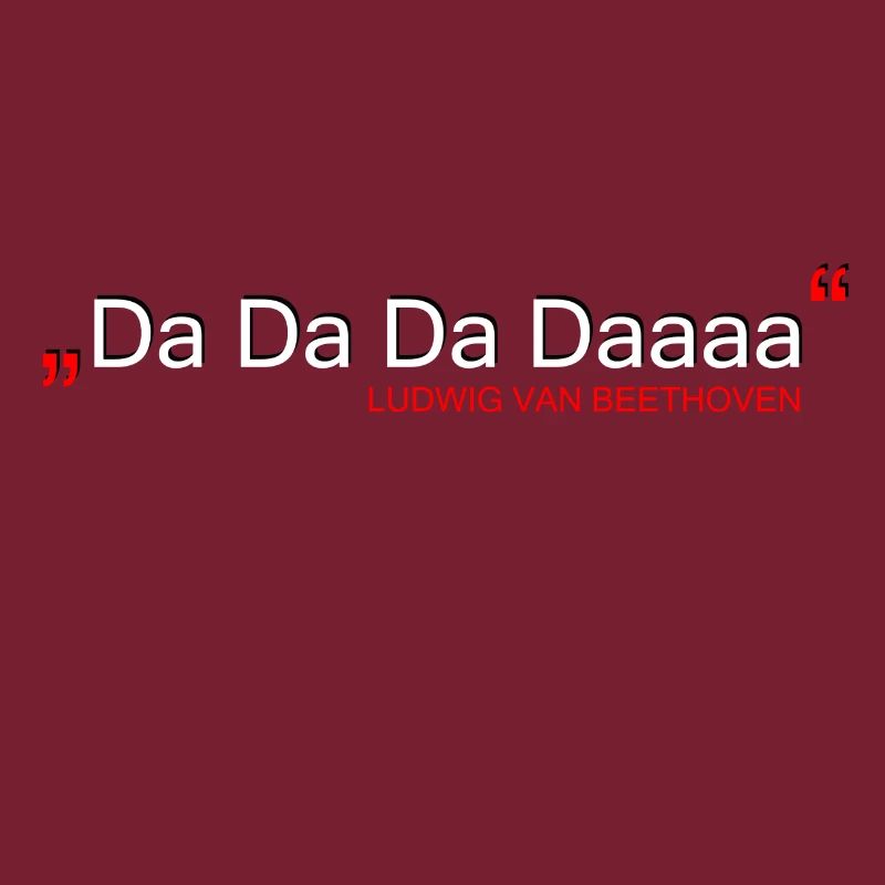 Da Da Da Daaaa - Ludwig van Beethoven