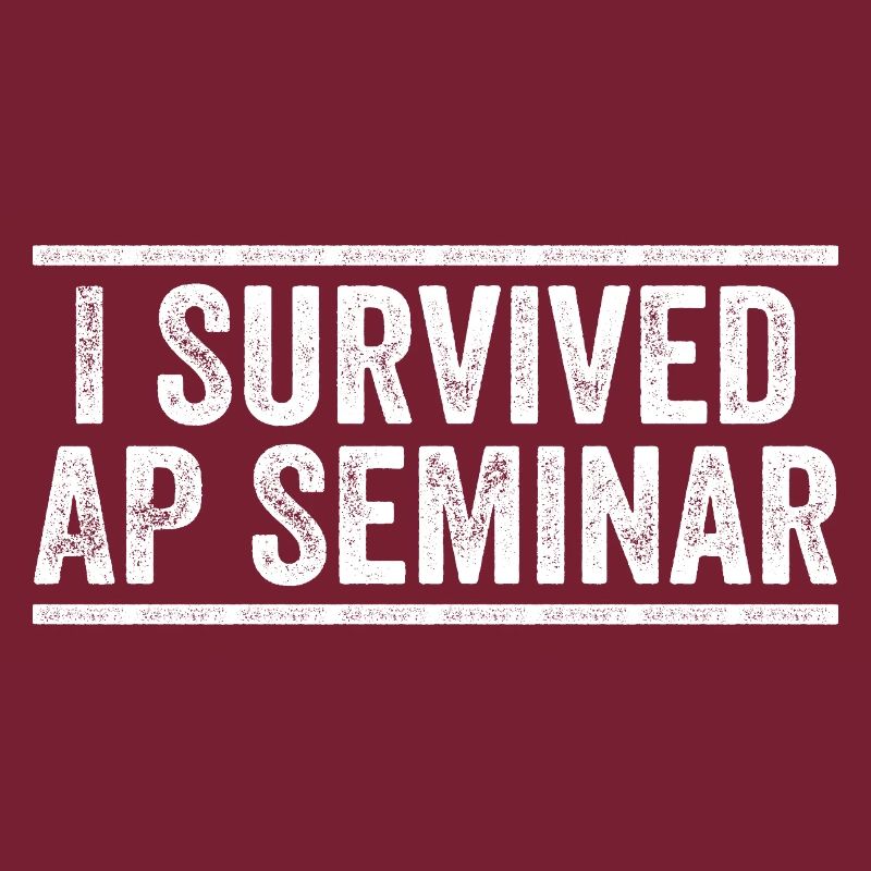 I Survived AP Seminar Sarcastic AP Quote, students