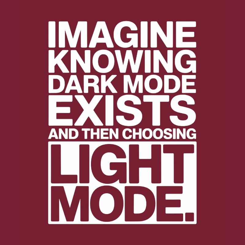Dark Mode Exists Programmierer IT Nerd Coder Büro