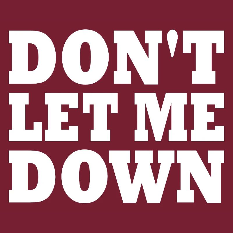 Don't let me down