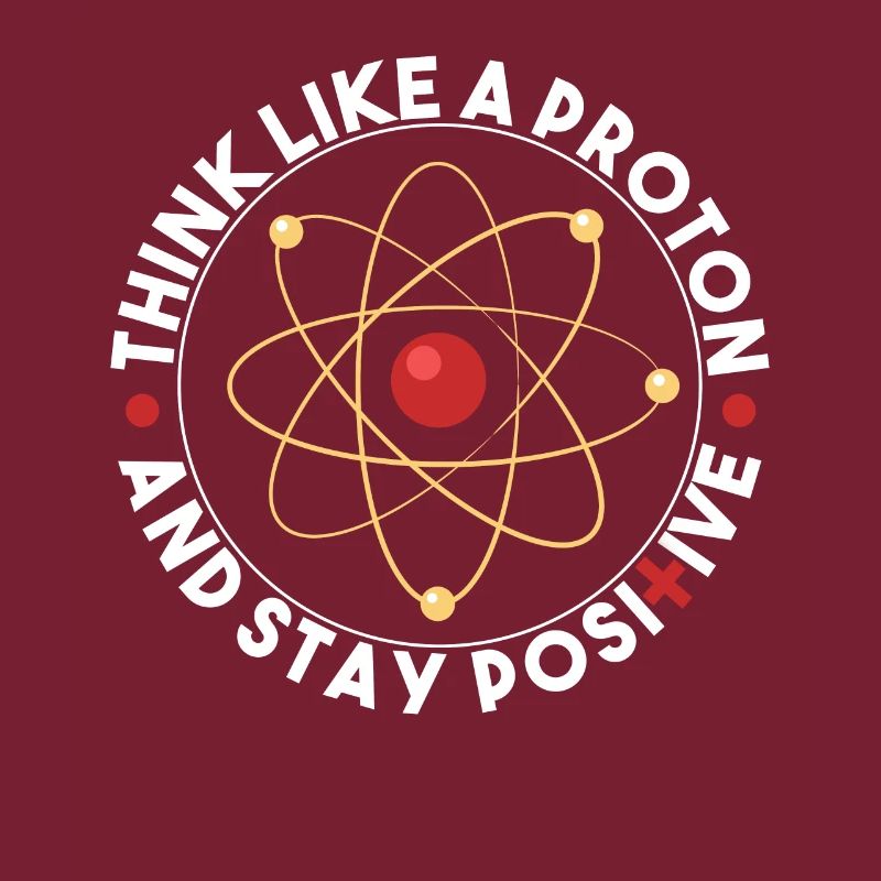 Think Like A Proton And Stay Positive Science