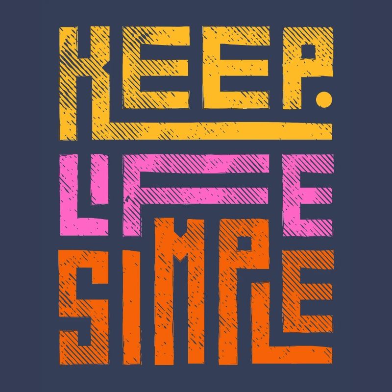 Keep Life Simple Halte das Leben einfach