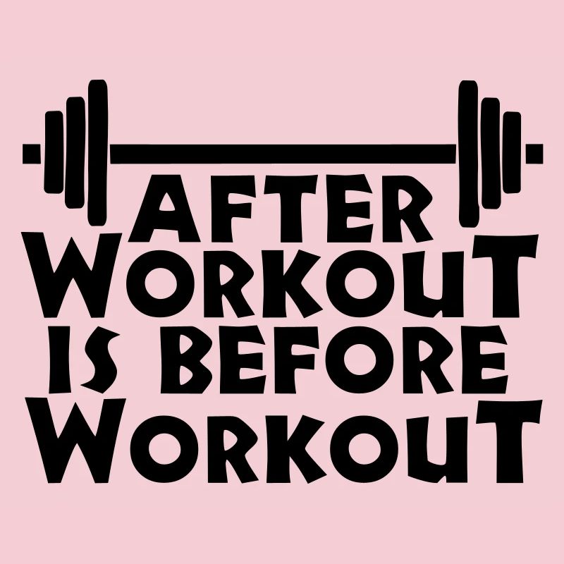 After Workout is before Workout