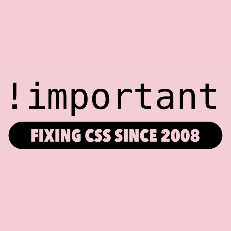 !important - fixing css since 2008