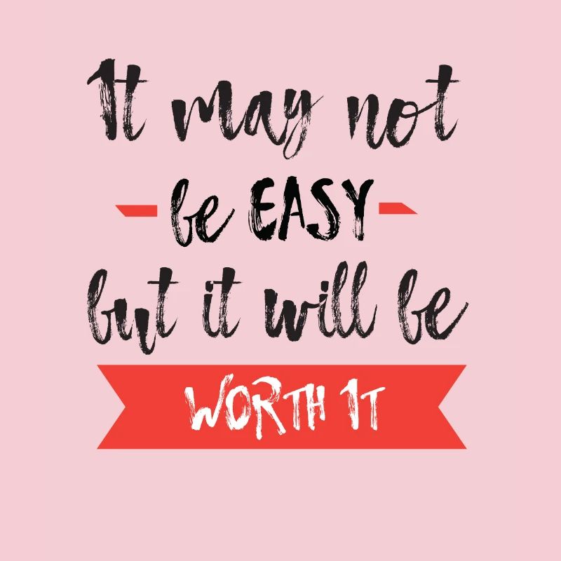 It may not be easy but it will be worth it T-Shirt