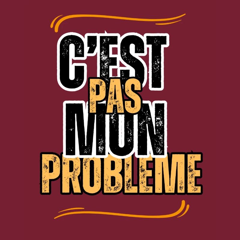 c'est pas mon problème