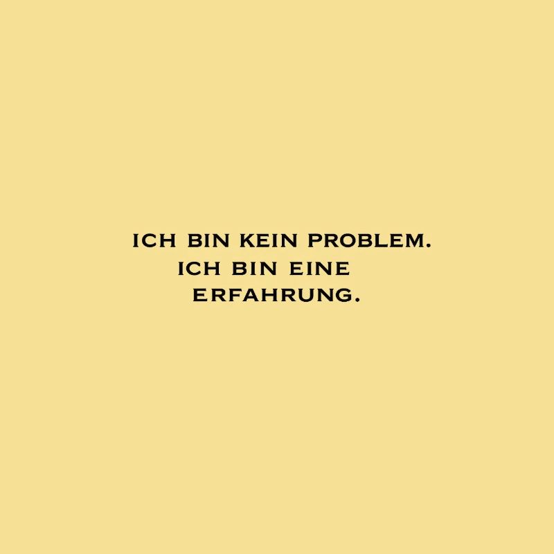 Ich bin kein Problem, ich bin eine Erfahrung