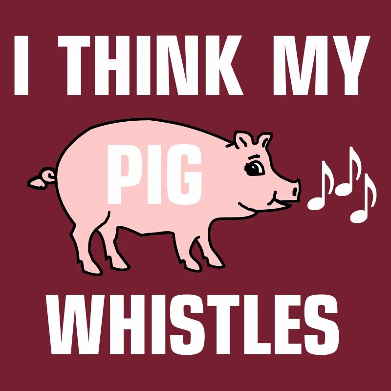 Je pense que mon cochon siffle