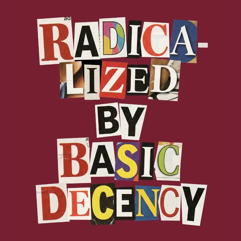 Radicalized by Decency Collage