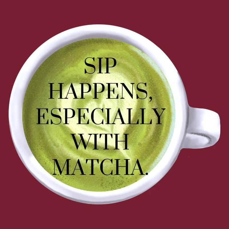 Sip Happens with Matcha