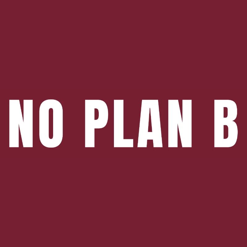 No Plan B Go All In Risk Success Power
