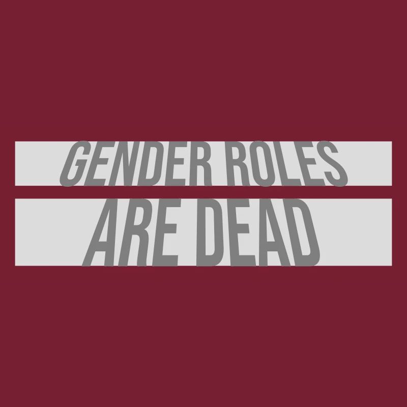 Gender Roles Are Dead Statement Freiheit Spruch